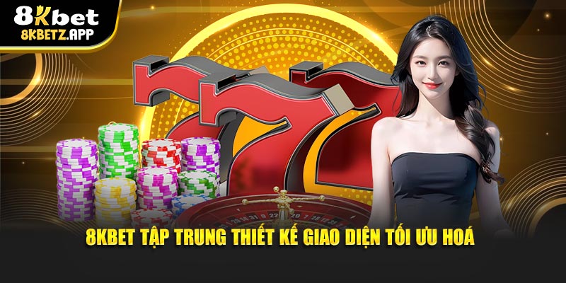 8KBET tập trung thiết kế giao diện tối ưu hoá