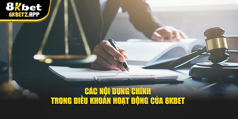 Các nội dung chính trong điều khoản hoạt động của 8KBET
