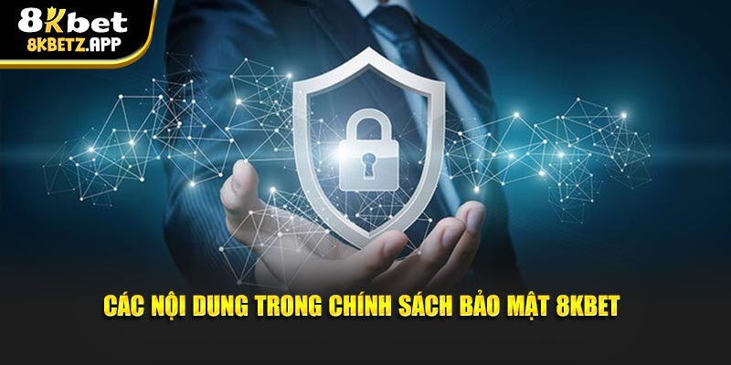 Các nội dung trong chính sách bảo mật 8KBET
