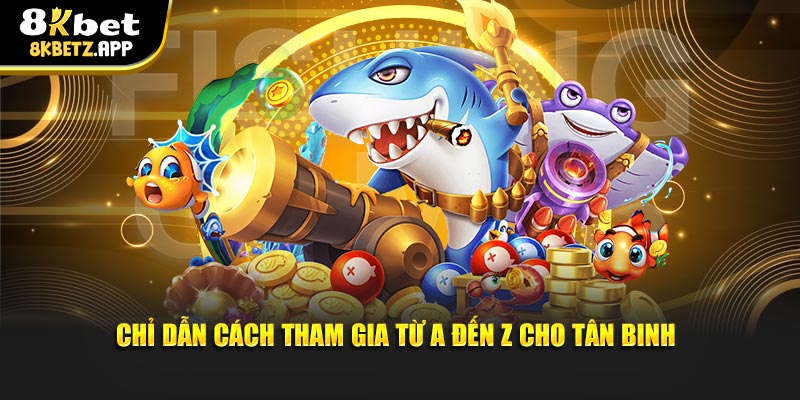 Chỉ dẫn cách tham gia từ A đến Z cho tân binh