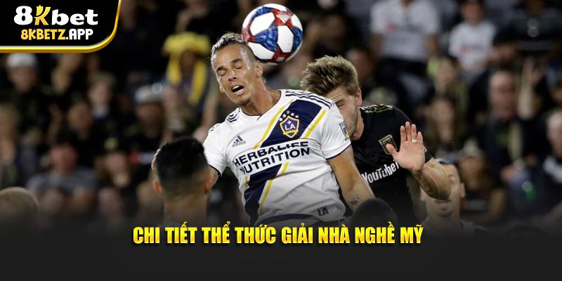 Chi tiết thể thức giải nhà nghề Mỹ