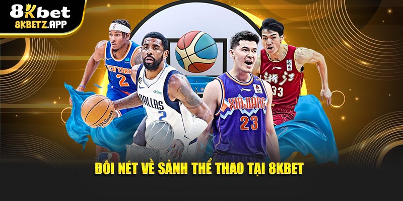 Đôi nét về sảnh thể thao tại 8KBET