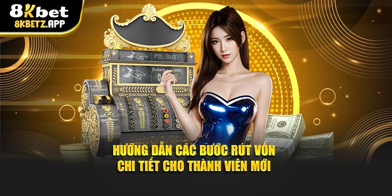 Hướng dẫn các bước rút vốn chi tiết cho thành viên mới