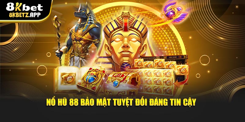 Nổ hũ 88 bảo mật tuyệt đối đáng tin cậy