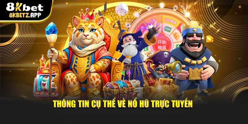 Thông tin cụ thể về nổ hũ trực tuyến