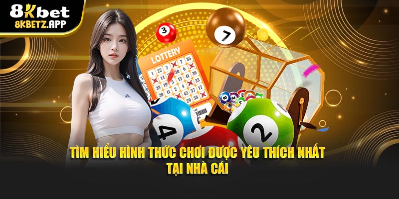 Tìm hiểu hình thức chơi được yêu thích nhất tại nhà cái
